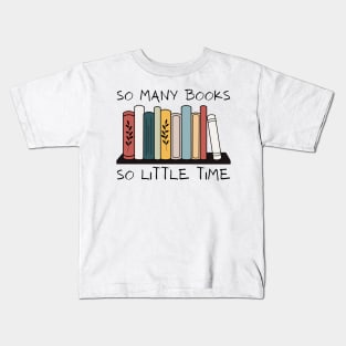 So Many Books So Little Time Reading Read Lover Reader Gift Kids T-Shirt